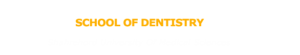 School of Dentistry,Shahrehord University Of Medical Sciences